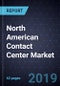 Growth Opportunities in the North American Contact Center Market, Forecast to 2023 - Product Thumbnail Image