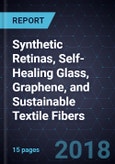 Innovations in Synthetic Retinas, Self-Healing Glass, Graphene, and Sustainable Textile Fibers- Product Image