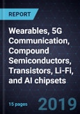 Innovations in Wearables, 5G Communication, Compound Semiconductors, Transistors, Li-Fi, and AI chipsets- Product Image