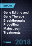 Gene Editing and Gene Therapy Breakthroughs Propelling Mainstream Treatments- Product Image