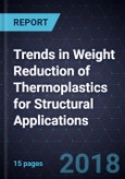 Analysis of Trends in Weight Reduction of Thermoplastics for Structural Applications- Product Image