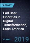 End User Priorities in Digital Transformation, Latin America, 2019- Product Image