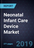 Neonatal Infant Care Device Market, Forecast to 2023- Product Image