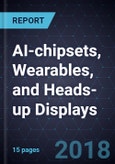 Advancements in AI-chipsets, Wearables, and Heads-up Displays- Product Image