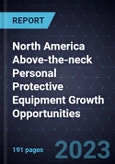 North America Above-the-neck Personal Protective Equipment (PPE) Growth Opportunities- Product Image