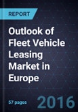 2016 Outlook of Fleet Vehicle Leasing Market in Europe - Product Image