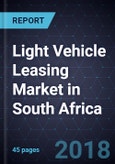 Light Vehicle Leasing Market in South Africa, Forecast to 2022- Product Image