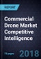 Commercial Drone Market Competitive Intelligence, 2018 - Product Thumbnail Image