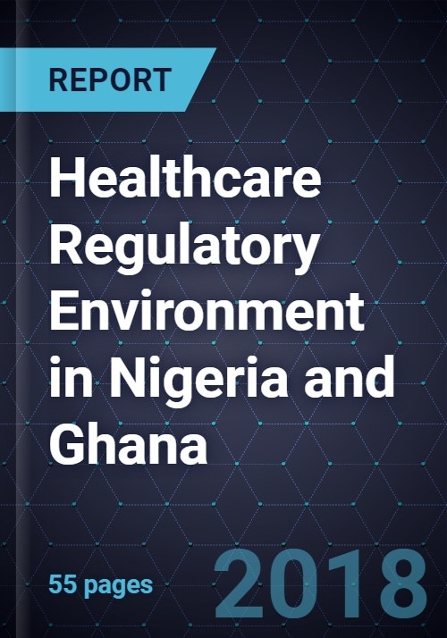 Healthcare Regulatory Environment in Nigeria and Ghana, 2018