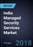 India Managed Security Services Market, Forecast to 2021- Product Image