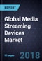 Global Media Streaming Devices Market, Forecast to 2024 - Product Thumbnail Image