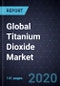 Global Titanium Dioxide Market, Forecast to 2026 - Product Thumbnail Image