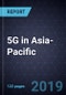 5G in Asia-Pacific, Forecast to 2025 - Product Thumbnail Image