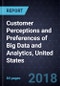 Customer Perceptions and Preferences of Big Data and Analytics, United States, 2018 - Product Thumbnail Image