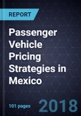 Analysis of Passenger Vehicle Pricing Strategies in Mexico, 2017- Product Image