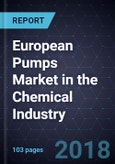European Pumps Market in the Chemical Industry, Forecast to 2025- Product Image