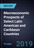 Macroeconomic Prospects of Select Latin American and Caribbean Countries, Forecast to 2026- Product Image