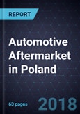 Strategic Overview of the Automotive Aftermarket in Poland, Forecast to 2024- Product Image