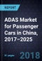 ADAS Market for Passenger Cars in China, 2017–2025 - Product Thumbnail Image