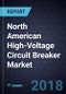 North American High-Voltage Circuit Breaker Market, Forecast to 2024 - Product Thumbnail Image