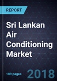 Sri Lankan Air Conditioning Market, Forecast to 2022- Product Image