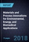 Materials and Process Innovations for Environmental, Energy, and Biomedical Applications - Product Thumbnail Image