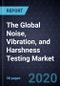 The Global Noise, Vibration, and Harshness Testing Market, 2020 - Product Thumbnail Image