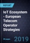 IoT Ecosystem - European Telecom Operator Strategies - Product Thumbnail Image