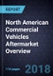 North American Commercial Vehicles Aftermarket Overview, 2018 - Product Thumbnail Image