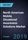 North American Mobile Situational Awareness Solutions Market, 2019- Product Image