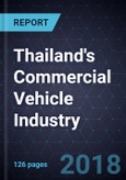 Strategic Analysis of Thailand's Commercial Vehicle Industry, Forecast to 2022- Product Image