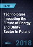 Technologies Impacting the Future of Energy and Utility Sector in Poland- Product Image