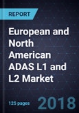 European and North American ADAS L1 and L2 Market, 2018- Product Image