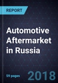 Strategic Overview of Automotive Aftermarket in Russia, Forecast to 2024- Product Image