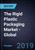 The Rigid Plastic Packaging Market - Global- Product Image