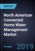 North American Connected Home Water Management Market, Forecast to 2023- Product Image