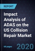 Impact Analysis of ADAS on the US Collision Repair Market, Forecast to 2030- Product Image