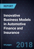 Innovative Business Models in Automotive Finance and Insurance, Forecast to 2025- Product Image