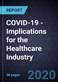 COVID-19 - Implications for the Healthcare Industry, 2020- Product Image