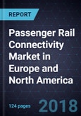 Passenger Rail Connectivity Market in Europe and North America, Forecast to 2025- Product Image