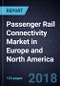 Passenger Rail Connectivity Market in Europe and North America, Forecast to 2025 - Product Thumbnail Image