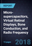 Advancements in Micro-supercapacitors, Virtual Retinal Displays, Bone Conduction, and Radio Frequency- Product Image