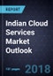 Indian Cloud Services Market Outlook, Forecast to 2023 - Product Thumbnail Image