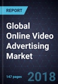 Global Online Video Advertising Market, Forecast to 2023- Product Image