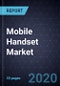 Mobile Handset Market, 2020 - Product Thumbnail Image