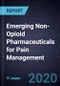 Emerging Non-Opioid Pharmaceuticals for Pain Management - Product Thumbnail Image