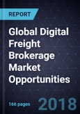 Global Digital Freight Brokerage Market Opportunities, Forecast to 2025- Product Image
