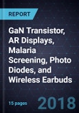 Innovations in GaN Transistor, AR Displays, Malaria Screening, Photo Diodes, and Wireless Earbuds- Product Image