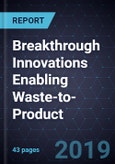 Breakthrough Innovations Enabling Waste-to-Product- Product Image