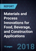 Materials and Process Innovations for Food, Beverage, and Construction Applications- Product Image